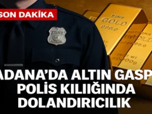 adanada polis kılığında dolandırıcılık